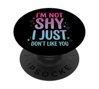 I'm Not Shy I Just Don't Like You Introverso PopSockets PopGrip Adesivo