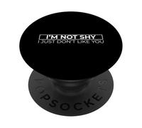 I'm Not Shy I Just Don't Like You PopSockets PopGrip Adesivo