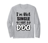 Im Not Single I Have A Dog Dog Owner Birthday Maglia a Manica