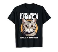 I'm Not Single I Have A Domestic Shorthair Cat Lover Owner Maglietta