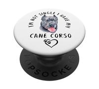 I'm Not Single I Have My CANE CORSO Cane Detto PopSockets PopGrip Adesivo