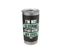 I'm not sleeping I'm Just Resting My Eyes Bicchiere termico in acciaio inox doppia parete