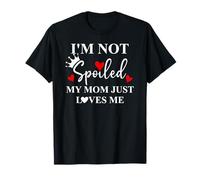 Im Not Spoiled Mom Just Loves Me Mommy Girl Spoiled Daughter Maglietta