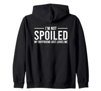 I'm Not Spoiled My Boyfriend Just Loves Me Felpa con Cappuccio