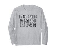 I'm Not Spoiled My Boyfriend Just Loves Me Maglia a Manica