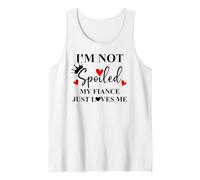 Im Not Spoiled My Fiance Just Loves Me Im Not Spoiled Fiance Canotta