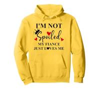 Im Not Spoiled My Fiance Just Loves Me Im Not Spoiled Fiance Felpa con Cappuccio