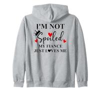 Im Not Spoiled My Fiance Just Loves Me Im Not Spoiled Fiance Felpa con Cappuccio