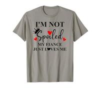 Im Not Spoiled My Fiance Just Loves Me Im Not Spoiled Fiance Maglietta