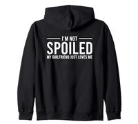 I'm Not Spoiled My Girlfriend Just Loves Me Felpa con Cappuccio