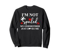 I'm Not Spoiled My Godmother Just Loves Me Funny Goddaughter Felpa