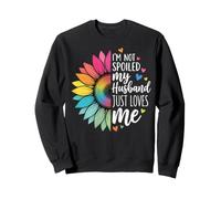 I'm Not Spoiled My Husband Just Loves Me Felpa