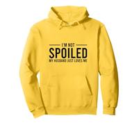 I'm Not Spoiled My Husband Just Loves Me Felpa con Cappuccio