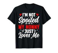 I'm Not Spoiled My Nonny Just Loves Me Orgoglioso Nonna Amore Maglietta