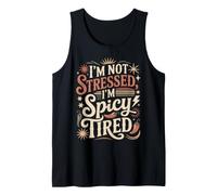 I'm Not Stressed, I'm Spicy Tired Umore di Burnout Canotta