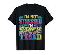 I'm Not Stressed, I'm Spicy Tired Umore di Burnout |- Maglietta