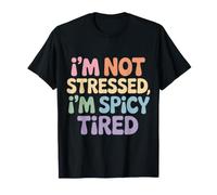 I'm Not Stressed, I'm Spicy Tired Umore di Burnout - Maglietta
