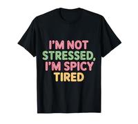I'm Not Stressed, I'm Spicy Tired Umore di Burnout - Maglietta