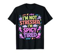 I'm Not Stressed, I'm Spicy Tired Umore di Burnout - Maglietta