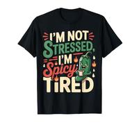 I'm Not Stressed, I'm Spicy Tired Umore di Burnout - Maglietta