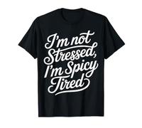 I'm Not Stressed, I'm Spicy Tired Umore di Burnout - Maglietta
