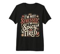 I'm Not Stressed, I'm Spicy Tired Umore di Burnout Maglietta Premium