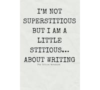 I'm Not Superstitious, But I Am a Little Stitious… About Writing: A Quirky Notebook for Fans of The Office and Michael Scott's Unforgettable Wisdom
