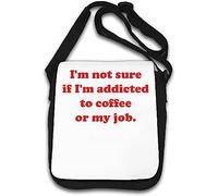 I'm not Sure If I'm Addicted to Coffee or My Job Borsa a tracolla bianca
