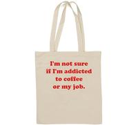 I'm not Sure if I'm Addicted to Coffee or My Job - Borsa tote in cotone naturale, colore: Bianco