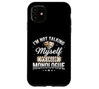 I'm Not Talking To Myself It's Called Monologue Thespian Custodia per iPhone 11