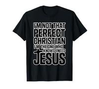 I'm Not That Perfect Christian I'm The One Who Knows Maglietta
