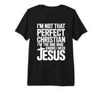I'm Not That Perfect Christian I'm The One Who Knows Maglietta Premium