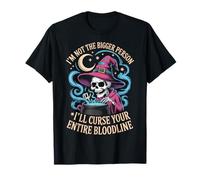 I'm Not The Bigger Person I'll Curse Your Entire Bloodline Maglietta