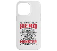 Im Not The Hero You Wanted I'm The Monster You Needed Custodia per iPhone 14 Pro Max