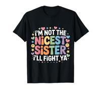 I'm Not The Nicest Sister I'll Fight Ya - Maglietta