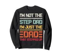 I'm Not The Step Dad I'm Just The Dad That Stepped up retrò Felpa