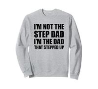 I'm Not The Step Dad I'm The Dad That Stepped Up Felpa