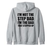 I'm Not The Step Dad I'm The Dad That Stepped Up Felpa con Cappuccio