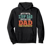 I'm Not The Step Dad I'm The Dad That Stepped Up Felpa con Cappuccio