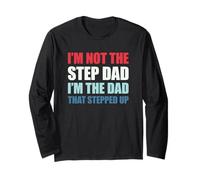 I'm Not The Step Dad I'm The Dad That Stepped Up Maglia a Manica