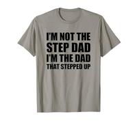 I'm Not The Step Dad I'm The Dad That Stepped Up Maglietta