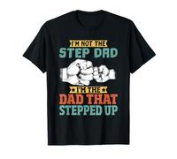 I'm Not The Step Dad I'm The Dad That Stepped Up Stepfather Maglietta