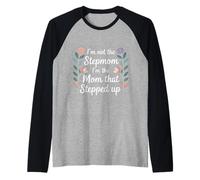 I'm Not The Stepmom I'm The Mom That Stepped Up |- Maglia con Maniche Raglan