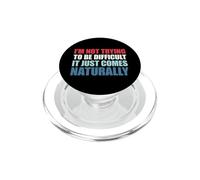 I'm Not Trying To Be Difficult It Just Comes Naturally PopSockets PopGrip per MagSafe