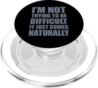 I'm Not Trying To Be Difficult It Just Comes Naturally PopSockets PopGrip per MagSafe