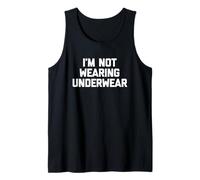 I'm Not Wearing Underwear - Funny Saying Sarcastic, novità Canotta