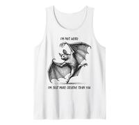 "I'm not weird I'm just more creative than you" Bat Canotta