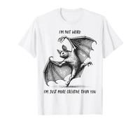 "I'm not weird I'm just more creative than you" Bat Maglietta