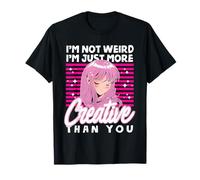 I'm Not Weird I'm Just More Creative Than You Kawaii Anime Maglietta