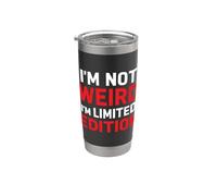I'm Not Weird I'm Limited Edition Bicchiere termico in acciaio inox doppia parete